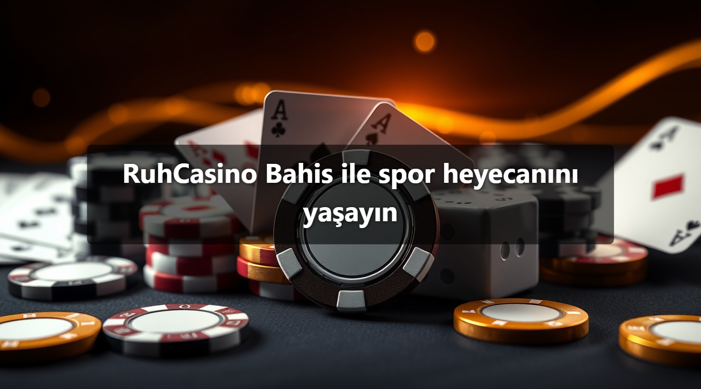 RuhCasino Bahis ile spor heyecanını yaşayın
